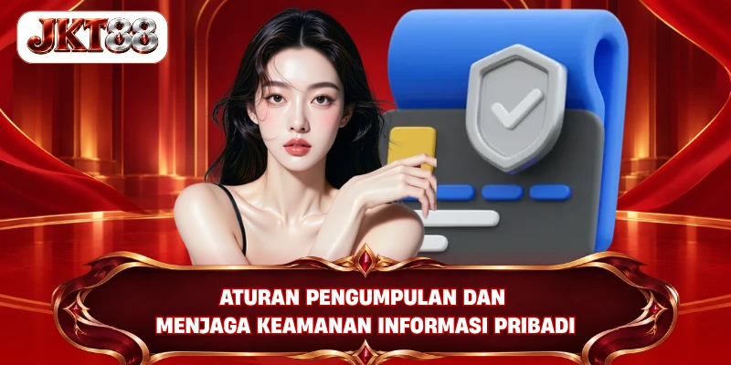 Aturan pengumpulan dan menjaga keamanan informasi pribadi