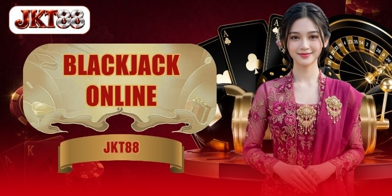 Blackjack Online: Rahasia Menang 99% Di Platform JKT88