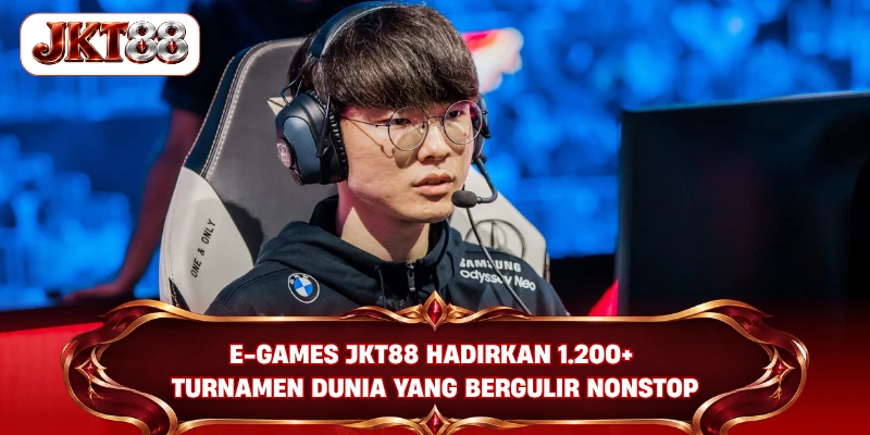 E-games JKT88 hadirkan 1.200+ turnamen dunia yang bergulir nonstop 