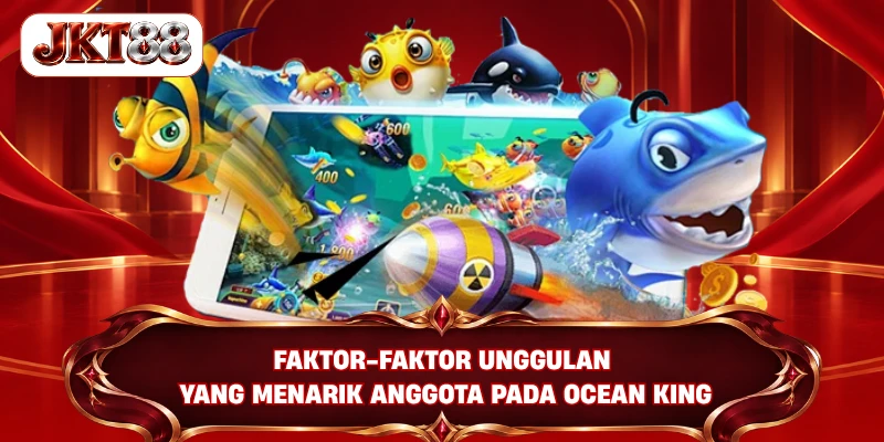 Faktor-faktor unggulan yang menarik anggota pada ocean king