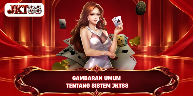 Gambaran umum tentang sistem JKT88