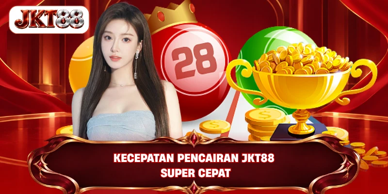 Kecepatan pencairan JKT88 super cepat