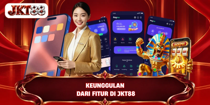 Keunggulan dari fitur di JKT88