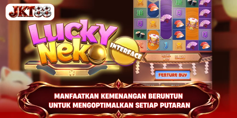 Manfaatkan kemenangan beruntun untuk mengoptimalkan setiap putaran