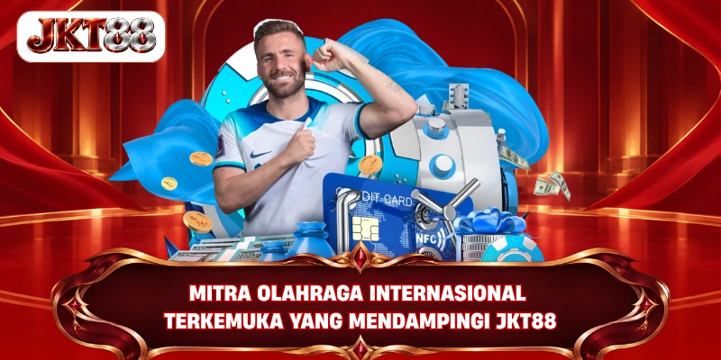 Mitra olahraga internasional terkemuka yang mendampingi JKT88