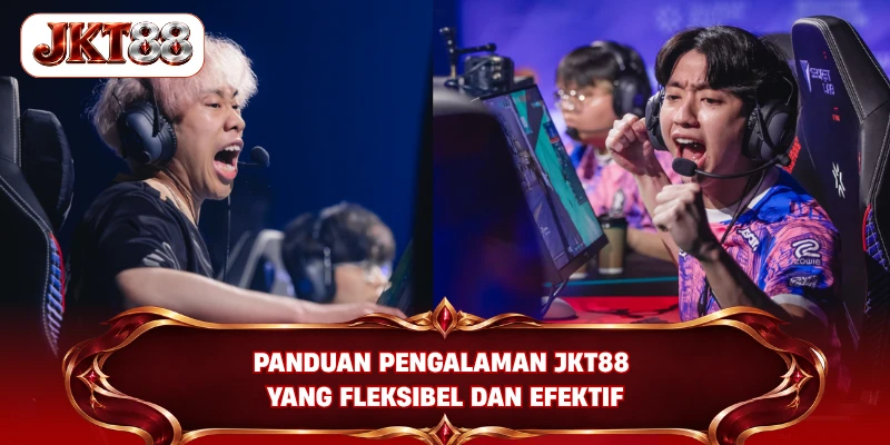 Panduan pengalaman JKT88 yang fleksibel dan efektif