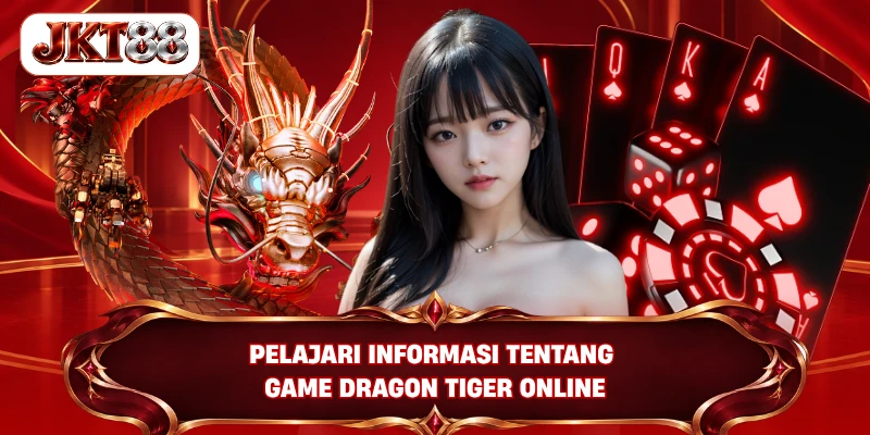 Pelajari informasi tentang game Dragon tiger online