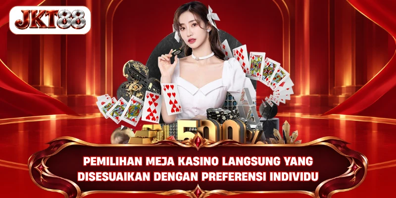 Pemilihan meja kasino langsung yang disesuaikan dengan preferensi individu