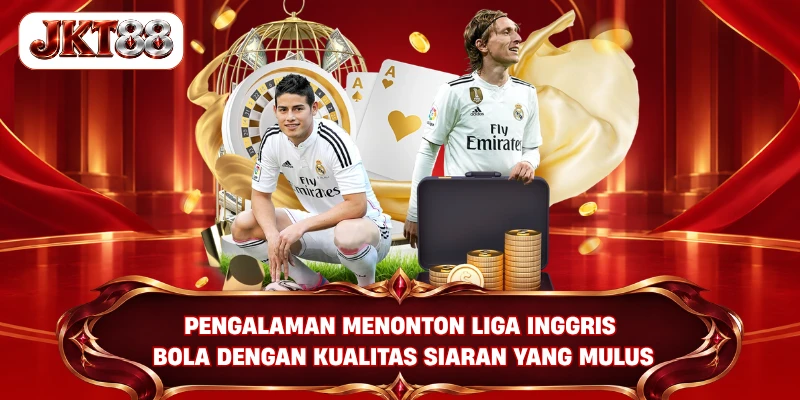 Pengalaman menonton Liga Inggris Bola dengan kualitas siaran yang mulus