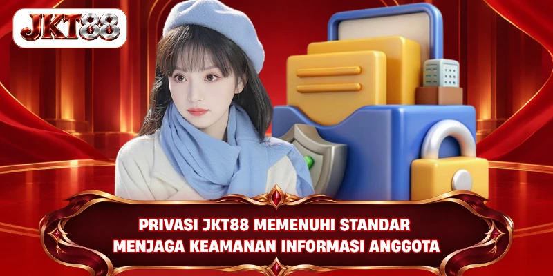 Privasi JKT88 memenuhi standar menjaga keamanan informasi anggota